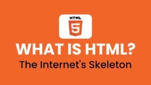 HTML (hypertext markup language)-the skeleton